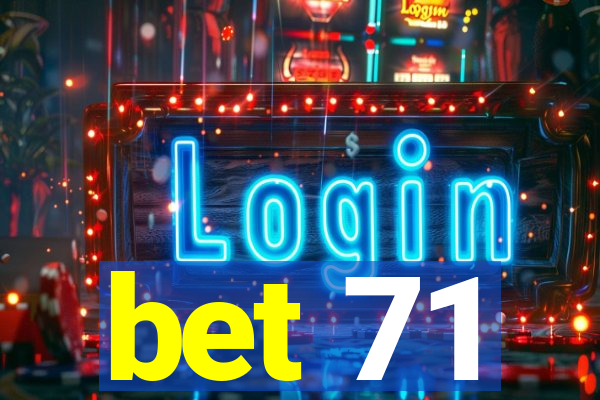 bet 71